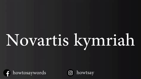 How To Pronounce Novartis kymriah .